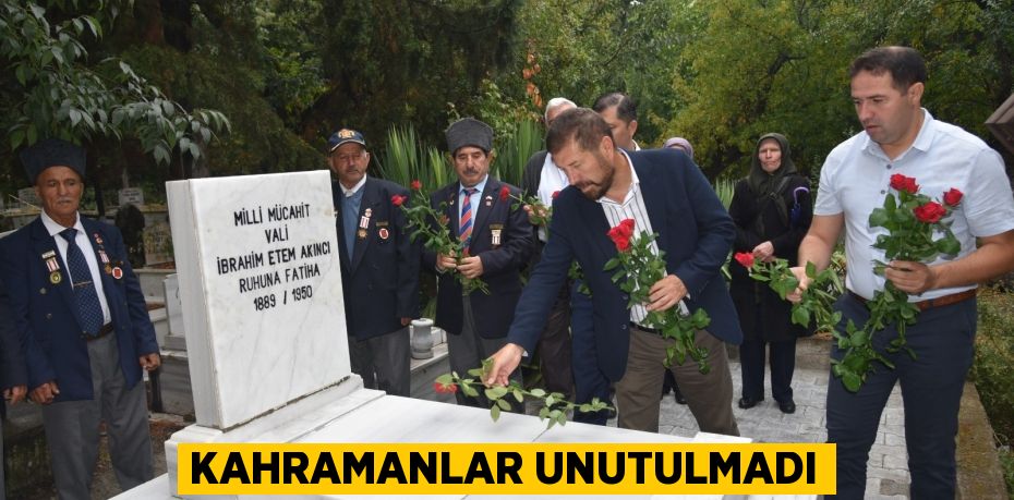 Kahramanlar unutulmadı