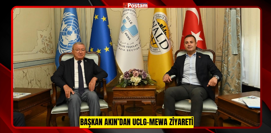 Başkan Akın’dan UCLG-MEWA ziyareti