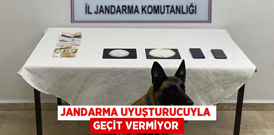 JANDARMA UYUŞTURUCUYLA GEÇİT VERMİYOR