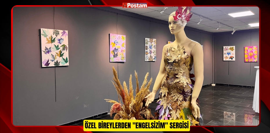 ÖZEL BİREYLERDEN "ENGELSİZİM" SERGİSİ