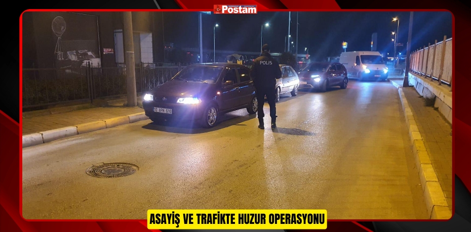 Asayiş ve Trafikte Huzur Operasyonu