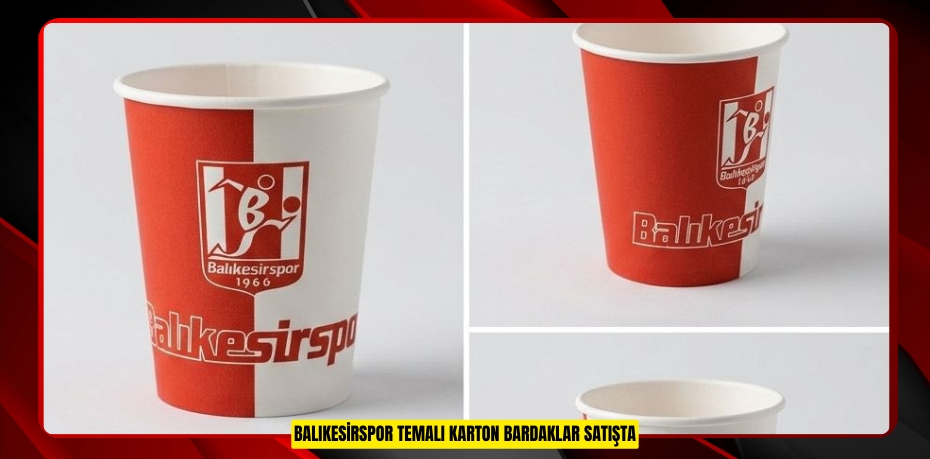 BALIKESİRSPOR TEMALI KARTON BARDAKLAR SATIŞTA