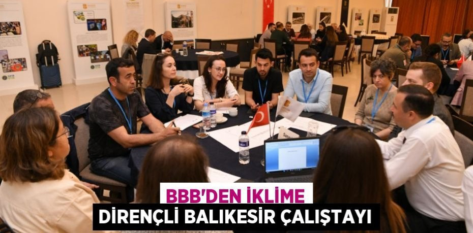 BBB’den İklime Dirençli Balıkesir Çalıştayı