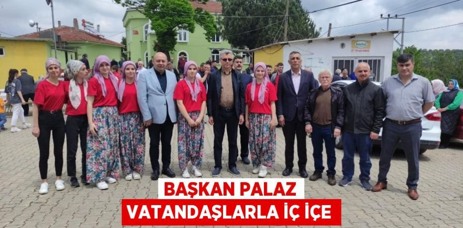 Başkan Palaz vatandaşlarla iç içe