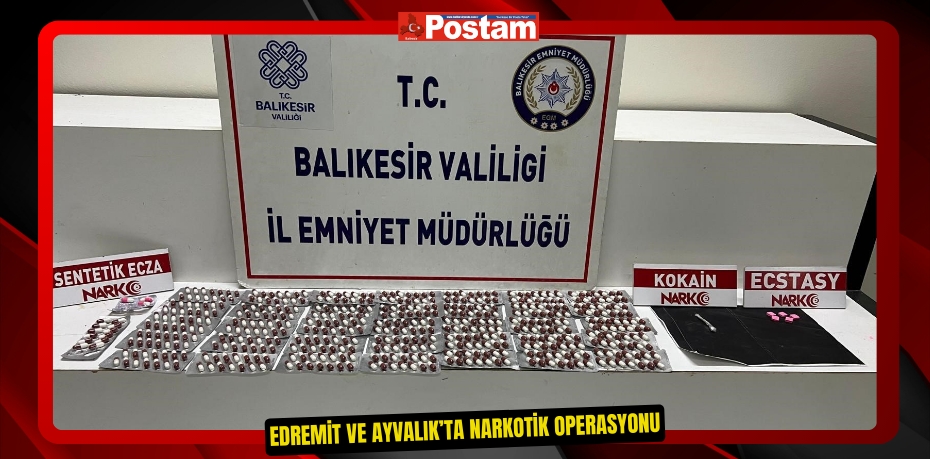 Edremit ve Ayvalık’ta narkotik operasyonu