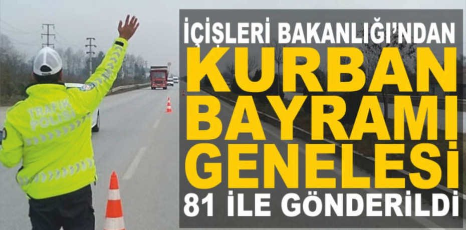 İçişleri Bakanlığı'ndan Kurban Bayramı genelgesi!