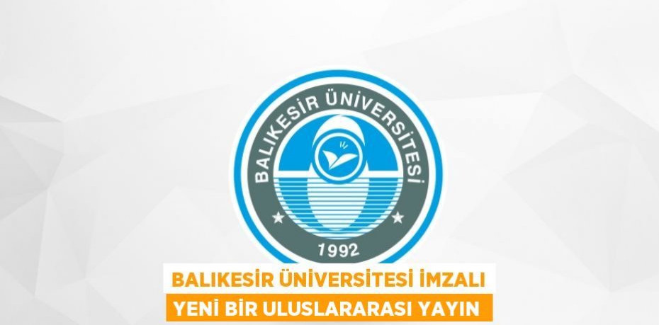 Balıkesir Üniversitesi İmzalı Yeni Bir Uluslararası Yayın