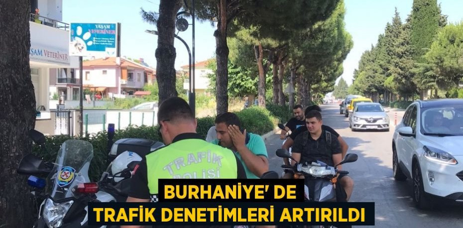 Burhaniye’ de trafik denetimleri artırıldı