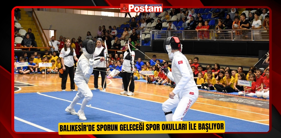 Balıkesir'de Sporun geleceği spor okulları ile başlıyor  