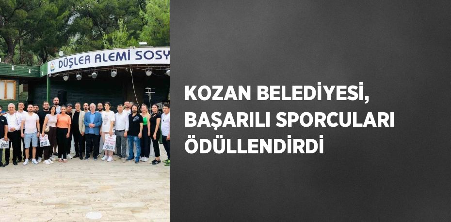 KOZAN BELEDİYESİ, BAŞARILI SPORCULARI ÖDÜLLENDİRDİ