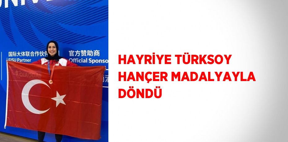 HAYRİYE TÜRKSOY HANÇER MADALYAYLA DÖNDÜ