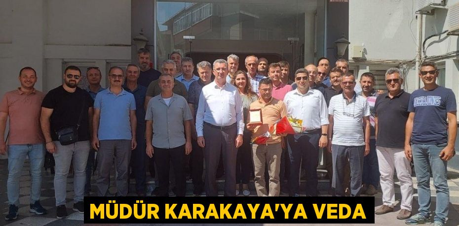 Müdür Karakaya'ya veda