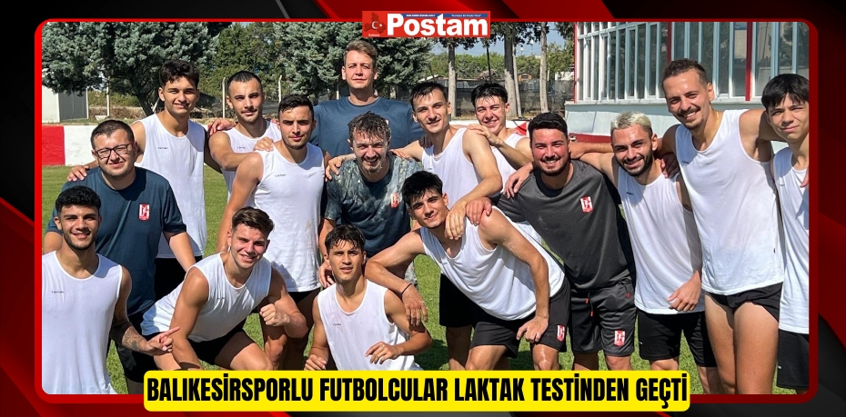 Balıkesirsporlu futbolcular laktak testinden geçti