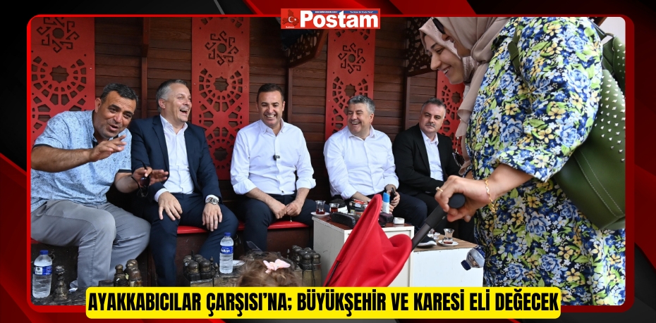 Ayakkabıcılar Çarşısı’na; Büyükşehir ve Karesi eli değecek