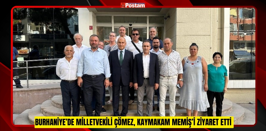 Burhaniye’de milletvekili Çömez, Kaymakam Memiş’i ziyaret etti