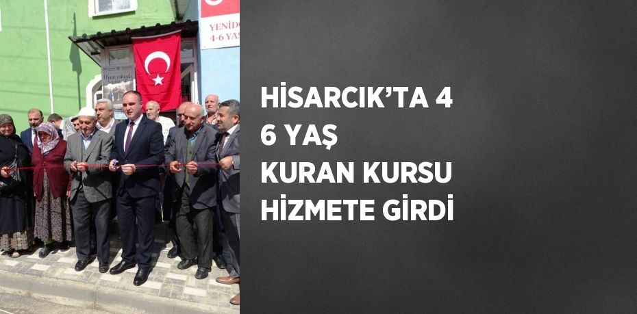 HİSARCIK’TA 4 6 YAŞ KURAN KURSU HİZMETE GİRDİ