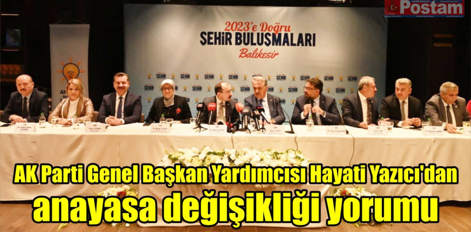 AK Parti Genel Başkan Yardımcısı Hayati Yazıcı’dan anayasa değişikliği yorumu