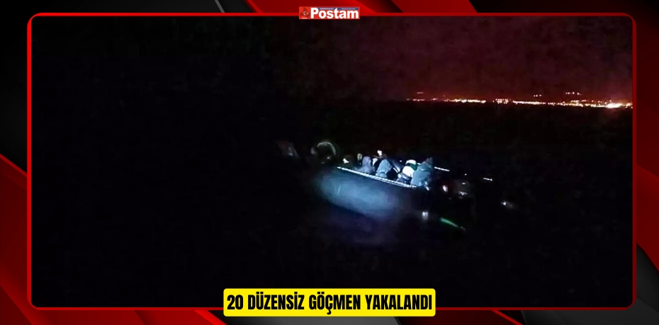 20 DÜZENSİZ GÖÇMEN YAKALANDI