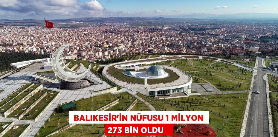  Balıkesir'in nüfusu 1 milyon 273 bin oldu  