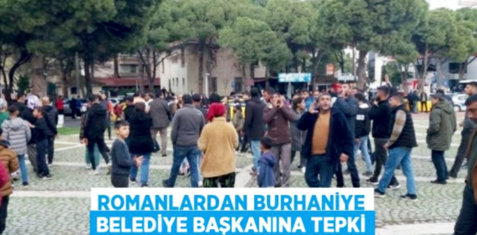 Romanlardan Burhaniye Belediye Başkanına tepki