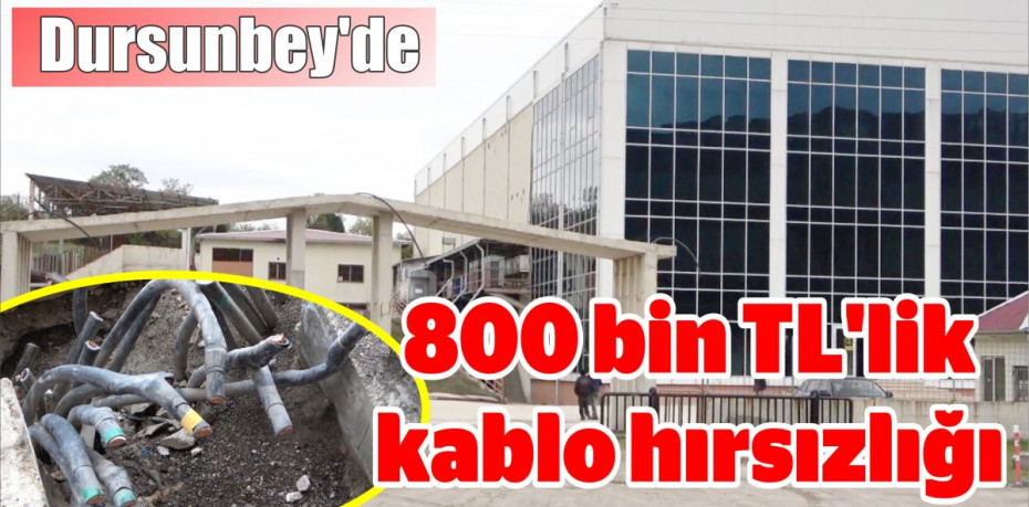 Dursunbey'de 800 bin TL'lik kablo hırsızlığı