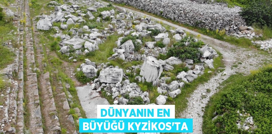 Dünyanın en büyüğü Kyzikos'ta