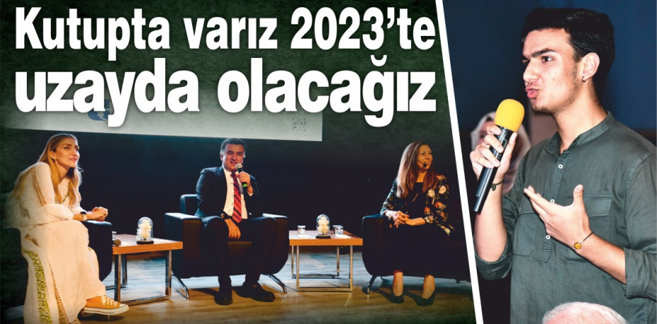 Kutupta varız 2023’te uzayda olacağız”