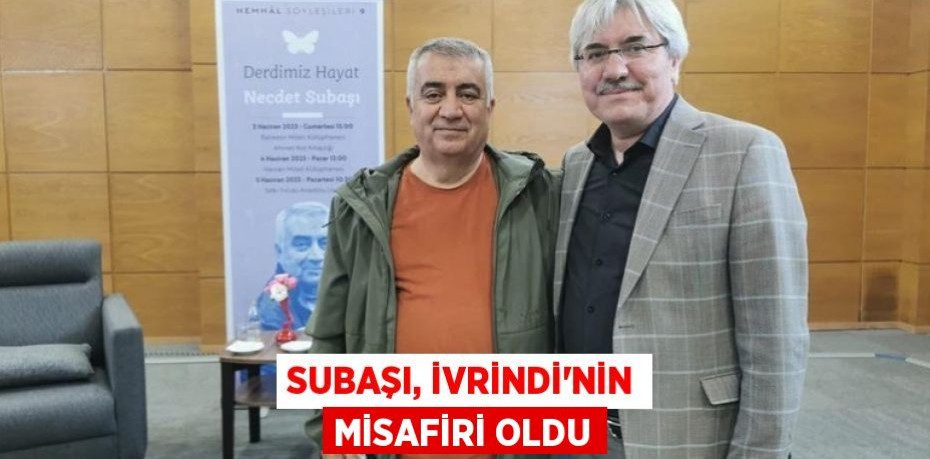 Subaşı, İvrindi'nin misafiri oldu