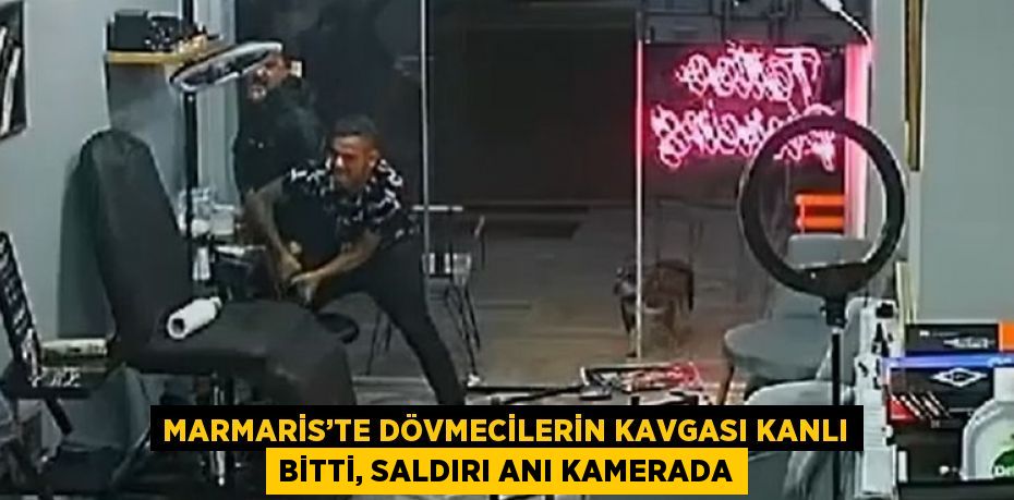 MARMARİS’TE DÖVMECİLERİN KAVGASI KANLI BİTTİ, SALDIRI ANI KAMERADA