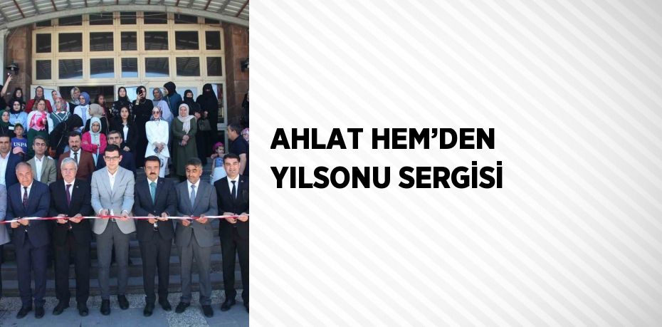 AHLAT HEM’DEN YILSONU SERGİSİ