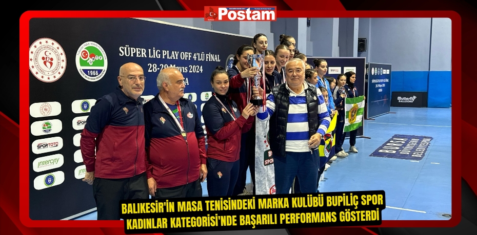Balıkesir'in masa tenisindeki marka kulübü Bupiliç Spor Kadınlar Kategorisi'nde başarılı performans gösterdi