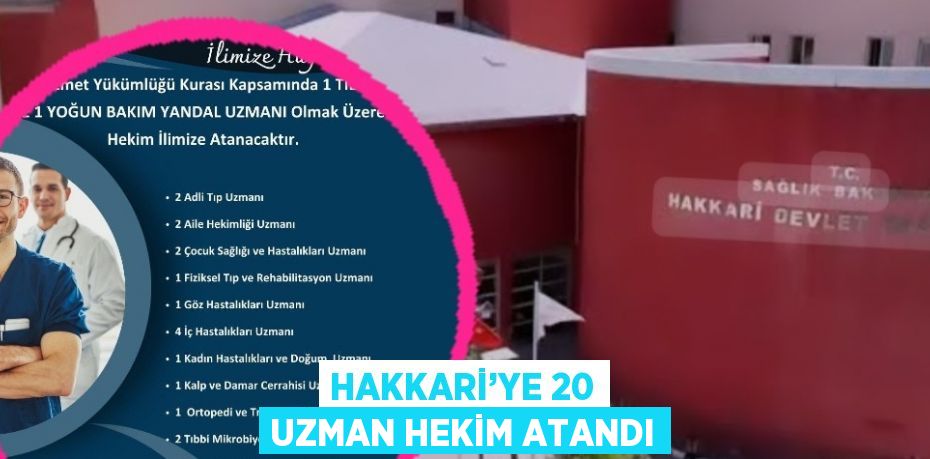 HAKKARİ’YE 20 UZMAN HEKİM ATANDI