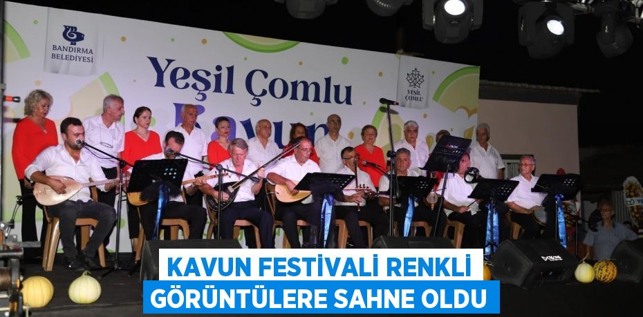 KAVUN FESTİVALİ RENKLİ GÖRÜNTÜLERE SAHNE OLDU