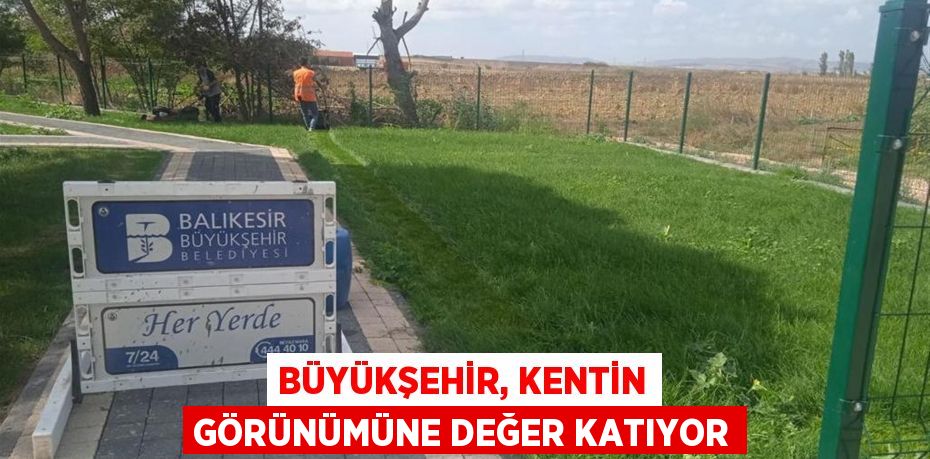 Büyükşehir, kentin görünümüne değer katıyor