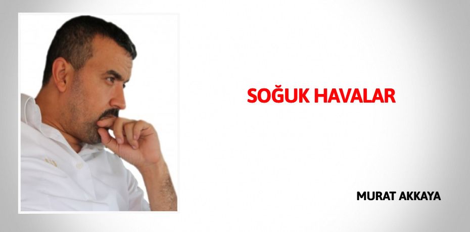 SOĞUK HAVALAR