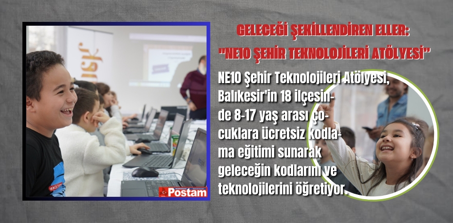 Geleceği Şekillendiren Eller: "NE10 Şehir Teknolojileri Atölyesi”