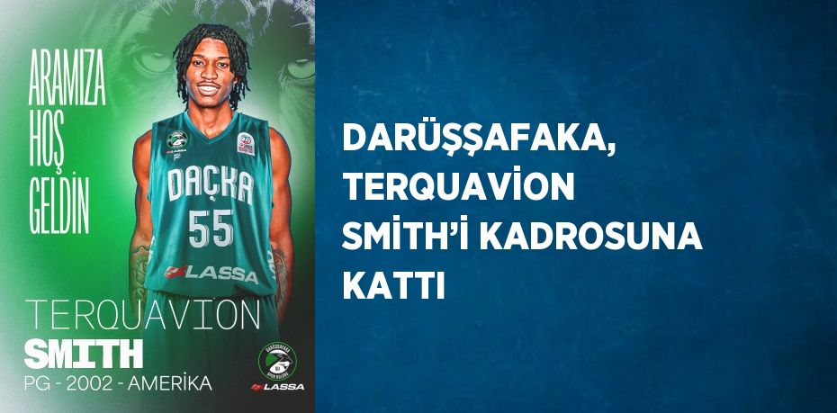 DARÜŞŞAFAKA, TERQUAVİON SMİTH’İ KADROSUNA KATTI