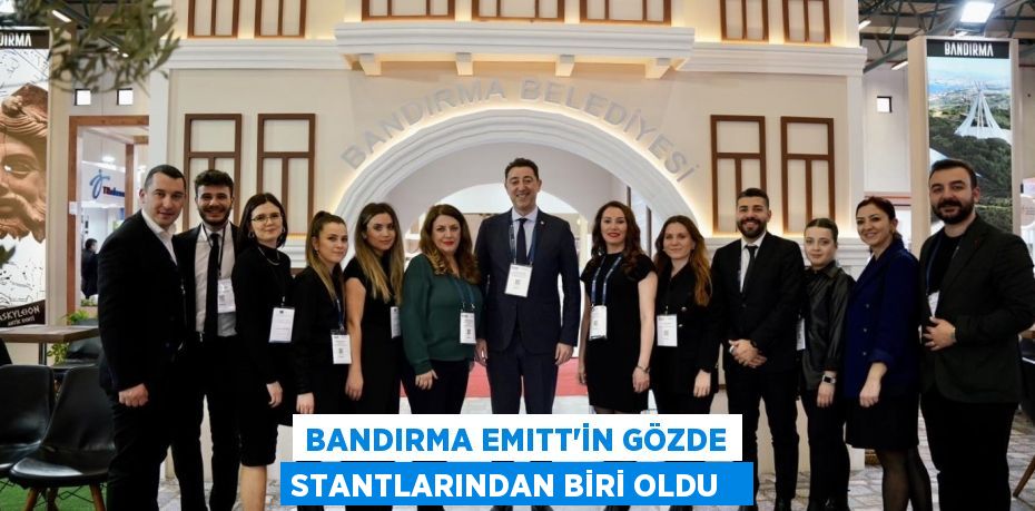 Bandırma EMITT’in gözde stantlarından biri oldu  