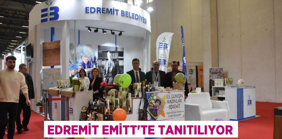 EDREMİT EMİTT’TE TANITILIYOR