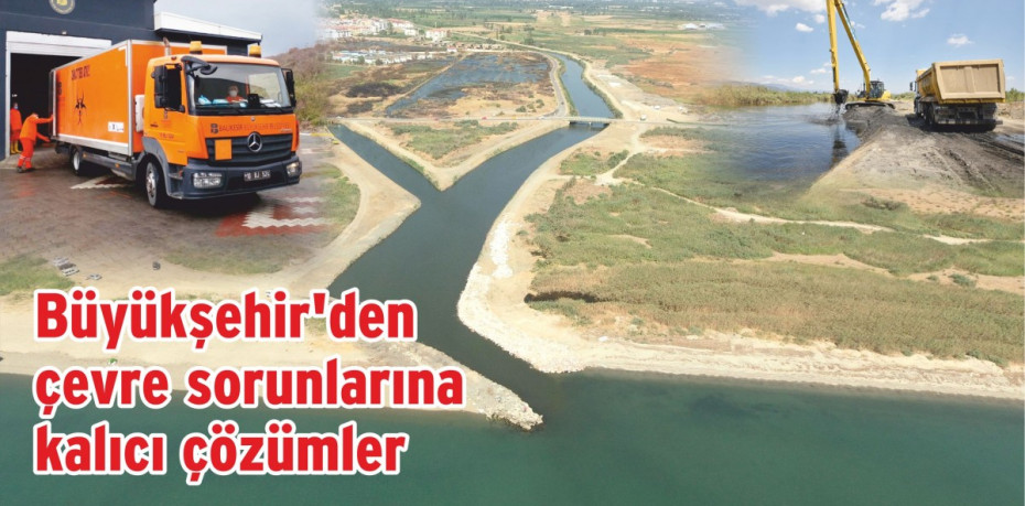 Büyükşehir’den çevre sorunlarına kalıcı çözümler