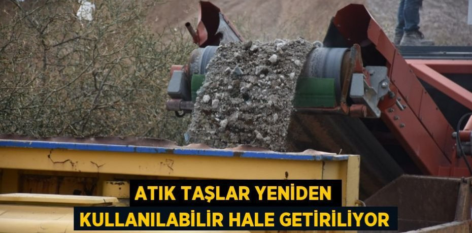 Atık taşlar yeniden kullanılabilir hale getiriliyor