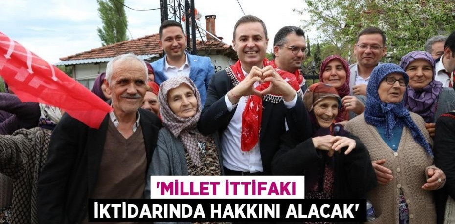 'Millet İttifakı iktidarında hakkını alacak'