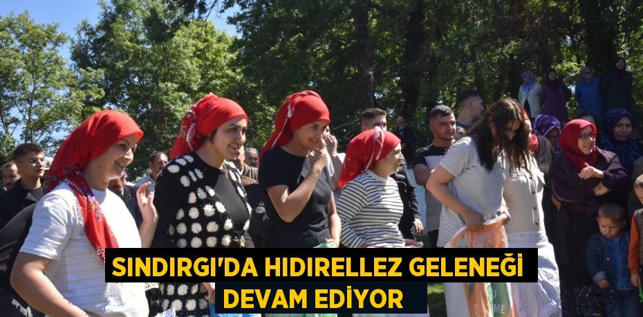 Sındırgı’da Hıdırellez geleneği devam ediyor  