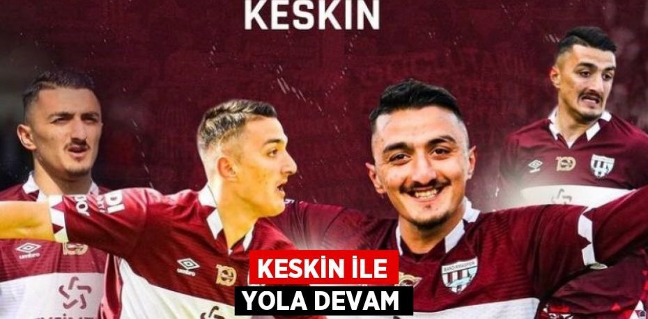 Keskin ile yola devam