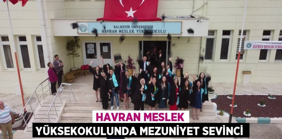 Havran Meslek Yüksekokulunda Mezuniyet Sevinci