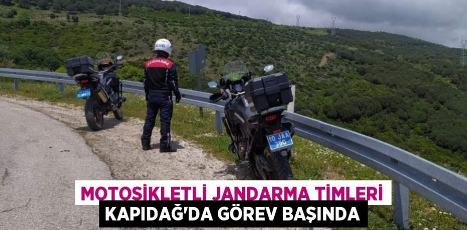 Motosikletli Jandarma timleri Kapıdağ'da görev başında