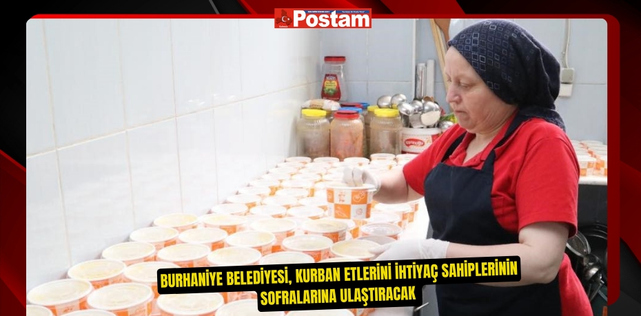 Burhaniye Belediyesi, kurban etlerini ihtiyaç sahiplerinin sofralarına ulaştıracak  