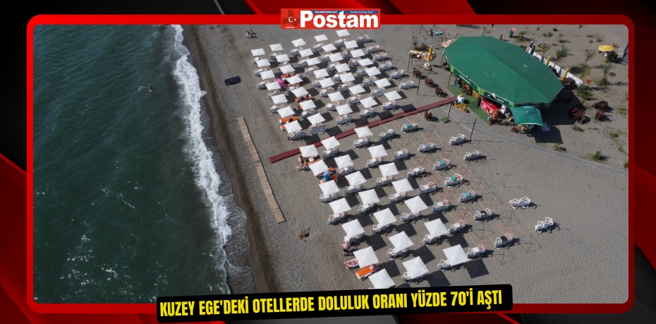 Kuzey Ege'deki otellerde doluluk oranı yüzde 70'i aştı  