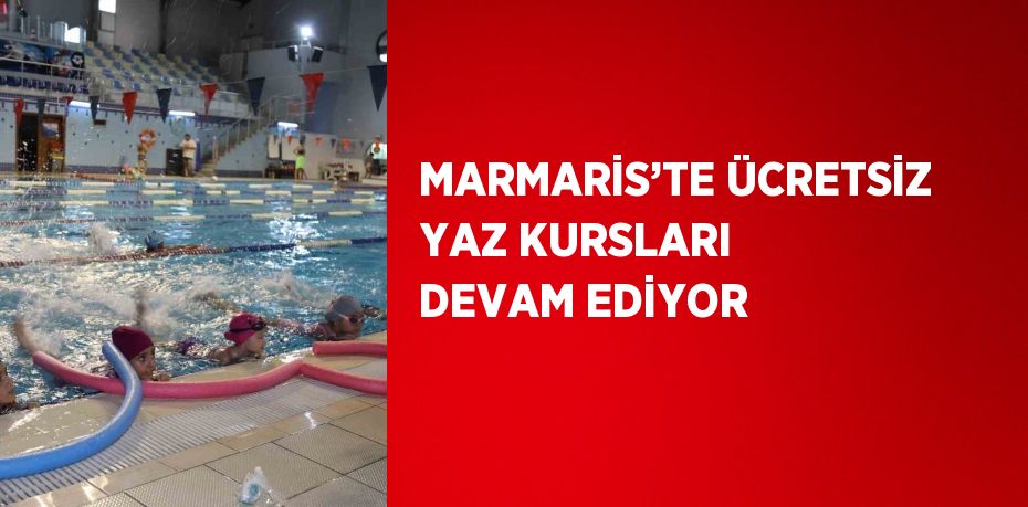 MARMARİS’TE ÜCRETSİZ YAZ KURSLARI DEVAM EDİYOR