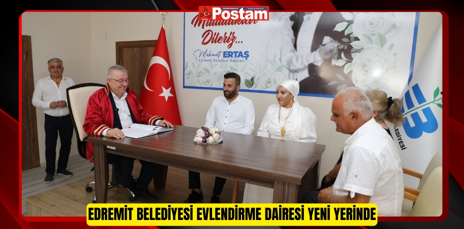 Edremit Belediyesi Evlendirme Dairesi yeni yerinde